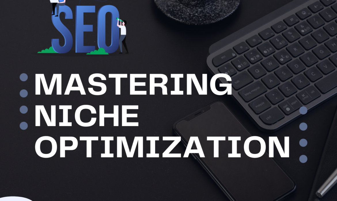 SEO beyond the basics: Mastering niche optimization