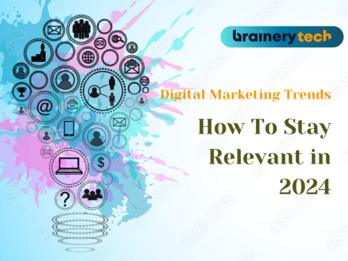 Digital Marketing Trends: How To Stay Relevant in 2024